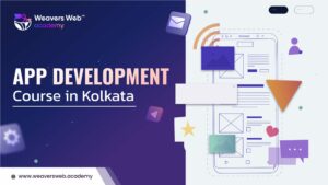 Weavers Web Academy's App Development Course in Kolkata promotional banner with a mobile UI design illustration