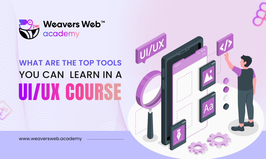 What are The Top Tools You can Learn in a UI/UX Course?