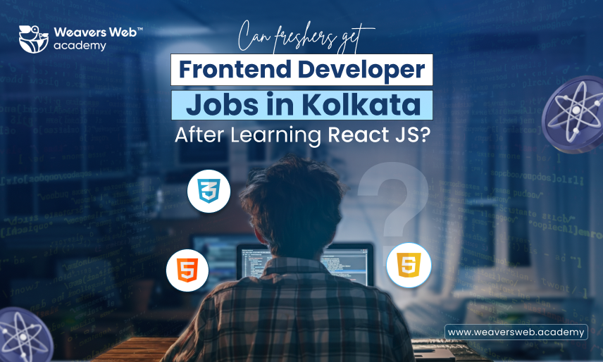 Can Freshers Get Frontend Developer Jobs in Kolkata After Learning React JS?