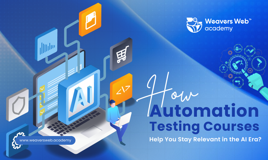 How Automation Testing Courses Help You Stay Relevant in the AI Era?