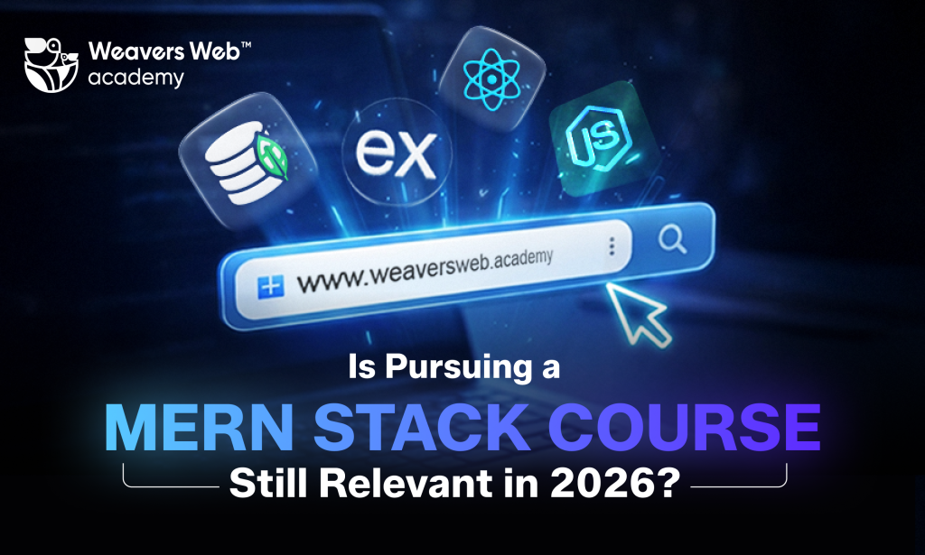 Is Pursuing a MERN Stack Course Still Relevant in 2026
