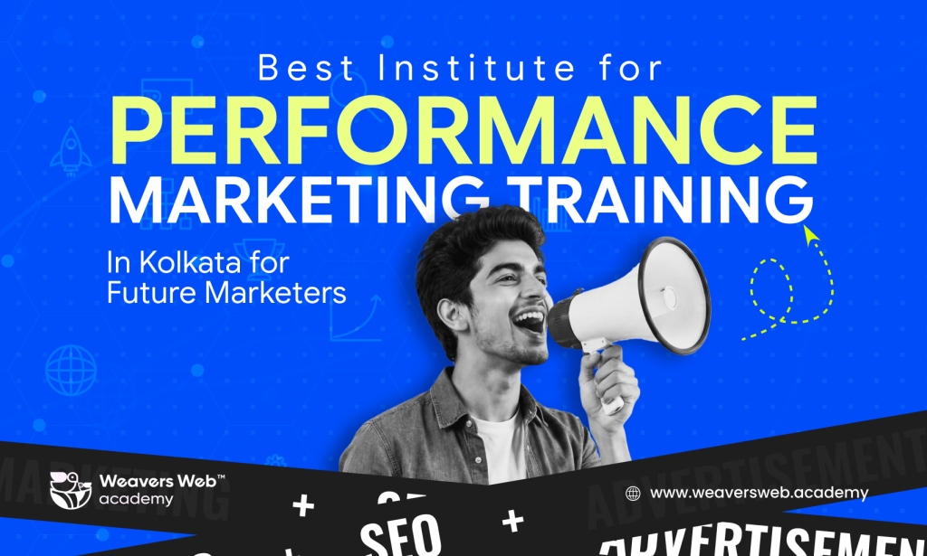 Best Institute for Performance Marketing Training In Kolkata for Future Marketers